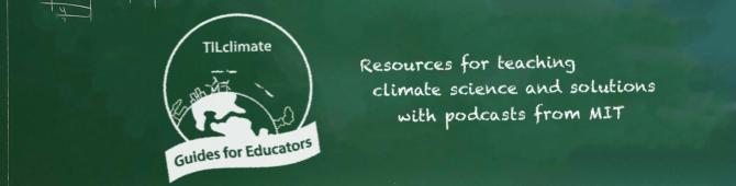 A green whiteboard with the words TILclimate Guides for Educators: Resources for teaching climate science and solutions with podcasts from MIT