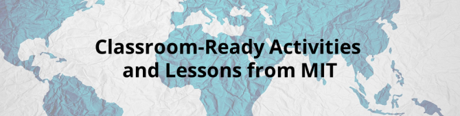 Classroom-Ready Activities and Lessons from MIT